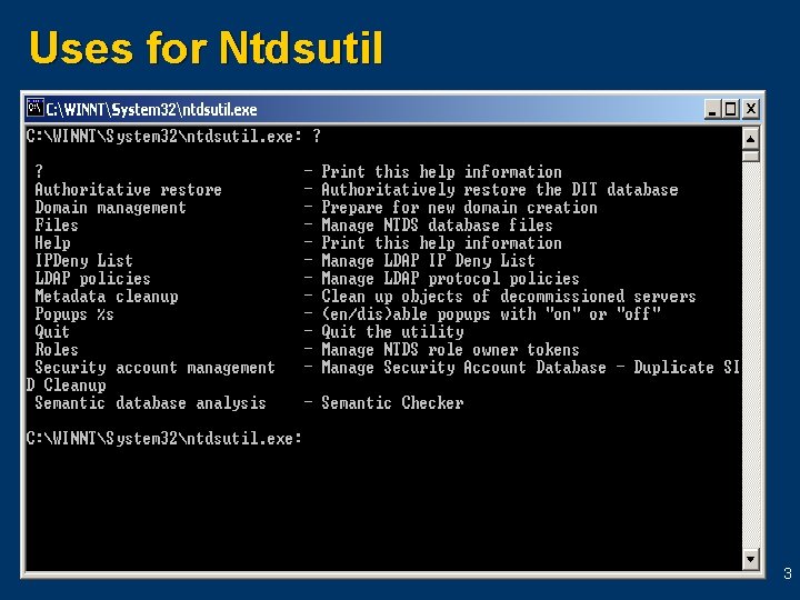 Uses for Ntdsutil 3 Uses for Ntdsutil 3