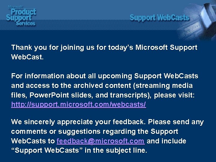 Thank you for joining us for today’s Microsoft Support Web. Cast. For information about Thank you for joining us for today’s Microsoft Support Web. Cast. For information about