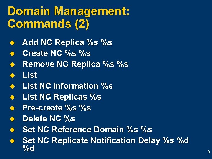 Domain Management: Commands (2) u u u u u Add NC Replica %s %s Domain Management: Commands (2) u u u u u Add NC Replica %s %s