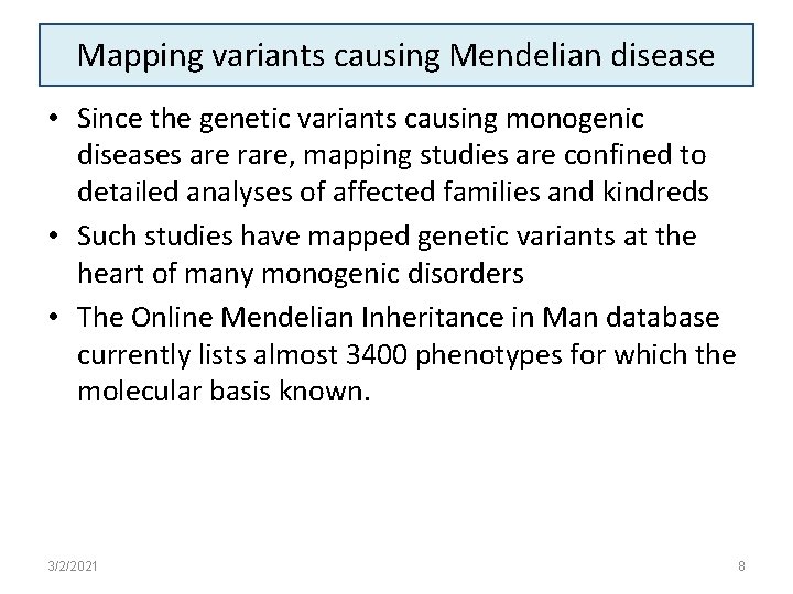 Mapping variants causing Mendelian disease • Since the genetic variants causing monogenic diseases are