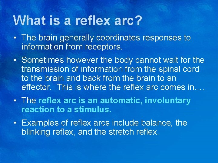 What is a reflex arc? • The brain generally coordinates responses to information from