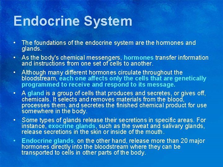 Endocrine System • The foundations of the endocrine system are the hormones and glands.