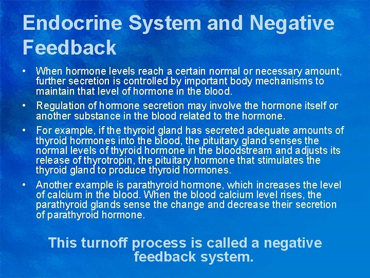 Endocrine System and Negative Feedback • When hormone levels reach a certain normal or