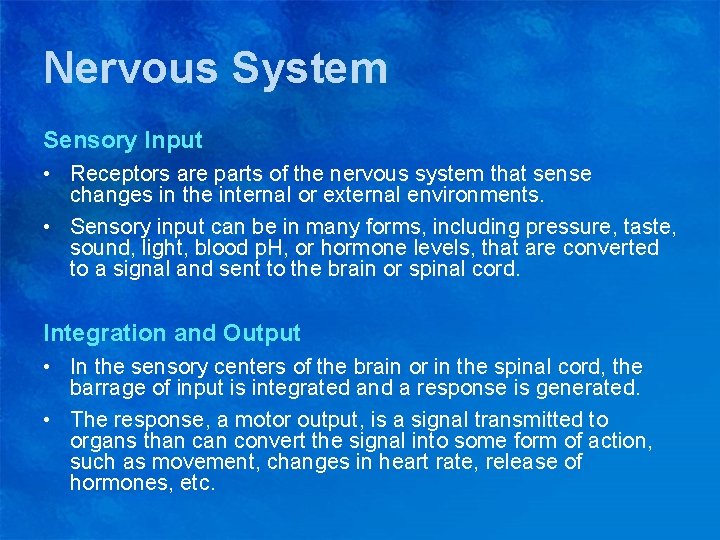 Nervous System Sensory Input • Receptors are parts of the nervous system that sense