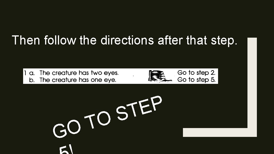 Then follow the directions after that step. G O T O P E ST