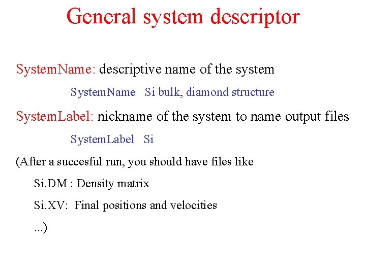 General system descriptor System. Name: descriptive name of the system System. Name Si bulk,