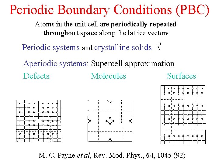 Periodic Boundary Conditions (PBC) Atoms in the unit cell are periodically repeated throughout space