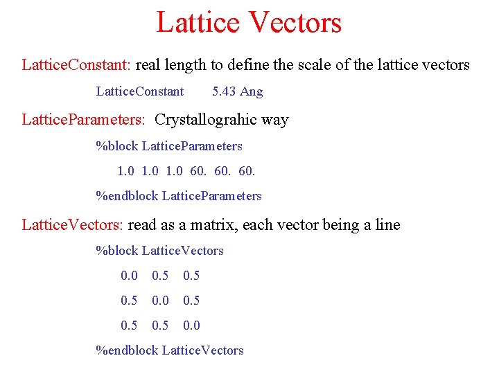 Lattice Vectors Lattice. Constant: real length to define the scale of the lattice vectors
