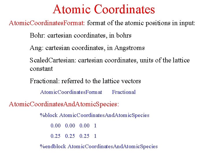 Atomic Coordinates Atomic. Coordinates. Format: format of the atomic positions in input: Bohr: cartesian
