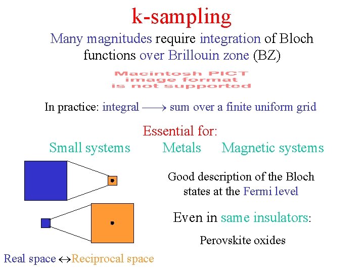 k-sampling Many magnitudes require integration of Bloch functions over Brillouin zone (BZ) In practice: