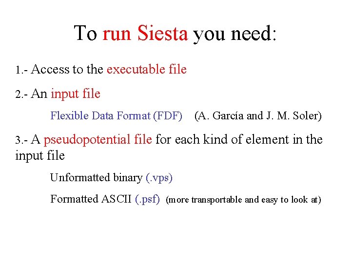 To run Siesta you need: 1. - Access to the executable file 2. -