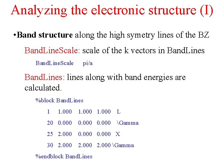 Analyzing the electronic structure (I) • Band structure along the high symetry lines of