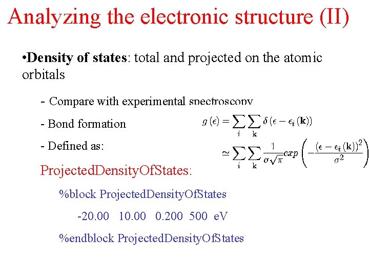 Analyzing the electronic structure (II) • Density of states: total and projected on the