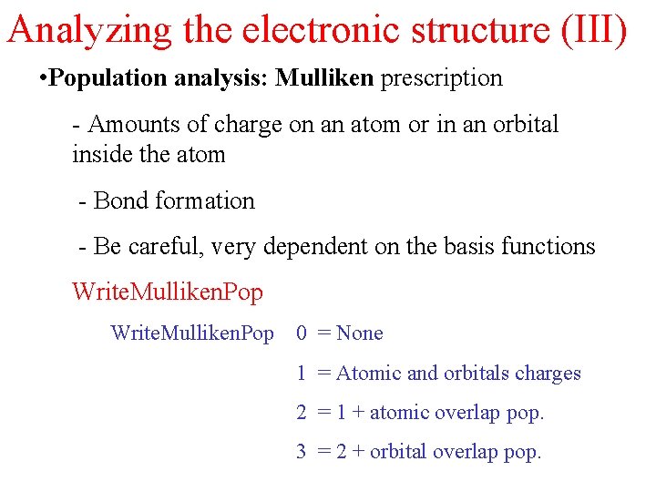 Analyzing the electronic structure (III) • Population analysis: Mulliken prescription - Amounts of charge