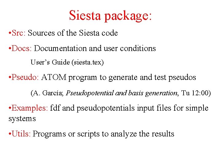 Siesta package: • Src: Sources of the Siesta code • Docs: Documentation and user