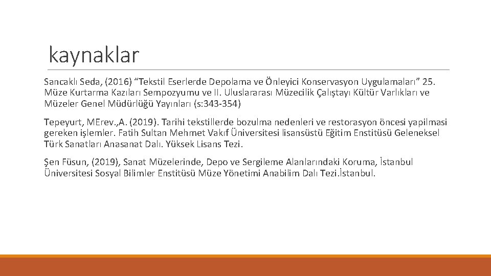 kaynaklar Sancaklı Seda, (2016) “Tekstil Eserlerde Depolama ve Önleyici Konservasyon Uygulamaları” 25. Müze Kurtarma
