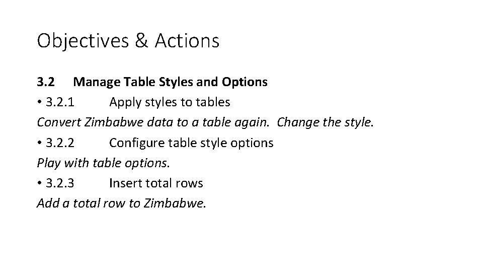 Objectives & Actions 3. 2 Manage Table Styles and Options • 3. 2. 1