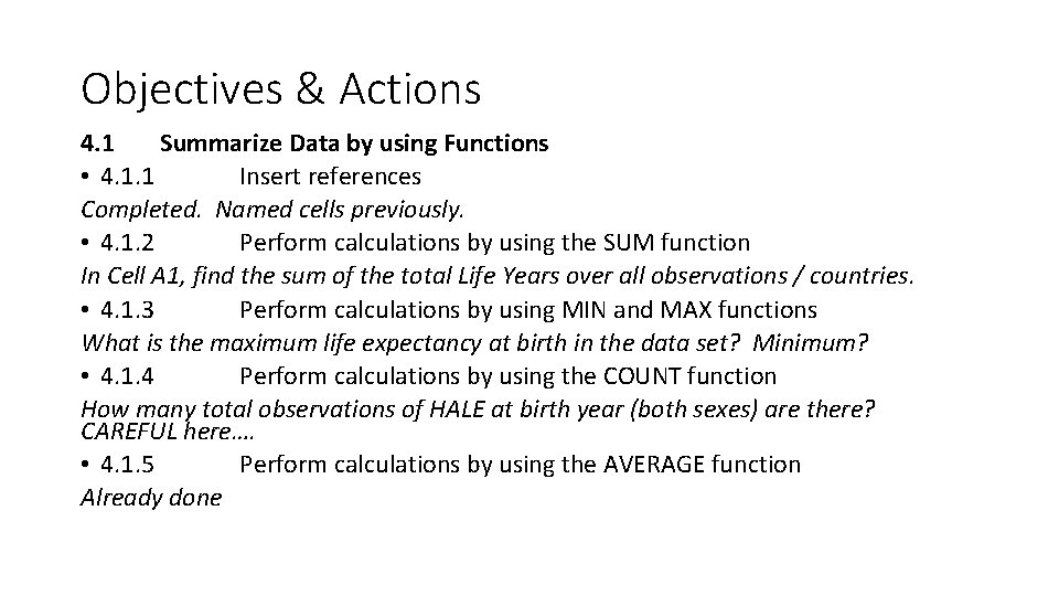 Objectives & Actions 4. 1 Summarize Data by using Functions • 4. 1. 1