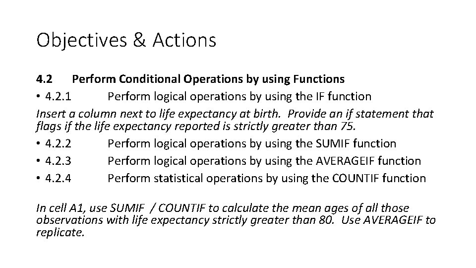 Objectives & Actions 4. 2 Perform Conditional Operations by using Functions • 4. 2.