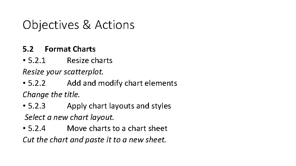 Objectives & Actions 5. 2 Format Charts • 5. 2. 1 Resize charts Resize