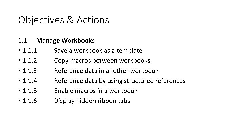 Objectives & Actions 1. 1 Manage Workbooks • 1. 1. 1 Save a workbook