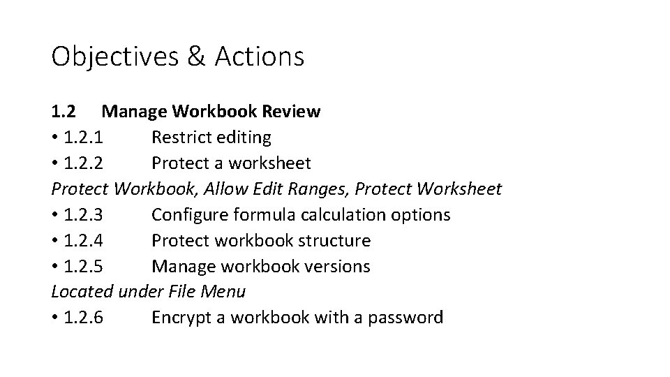 Objectives & Actions 1. 2 Manage Workbook Review • 1. 2. 1 Restrict editing