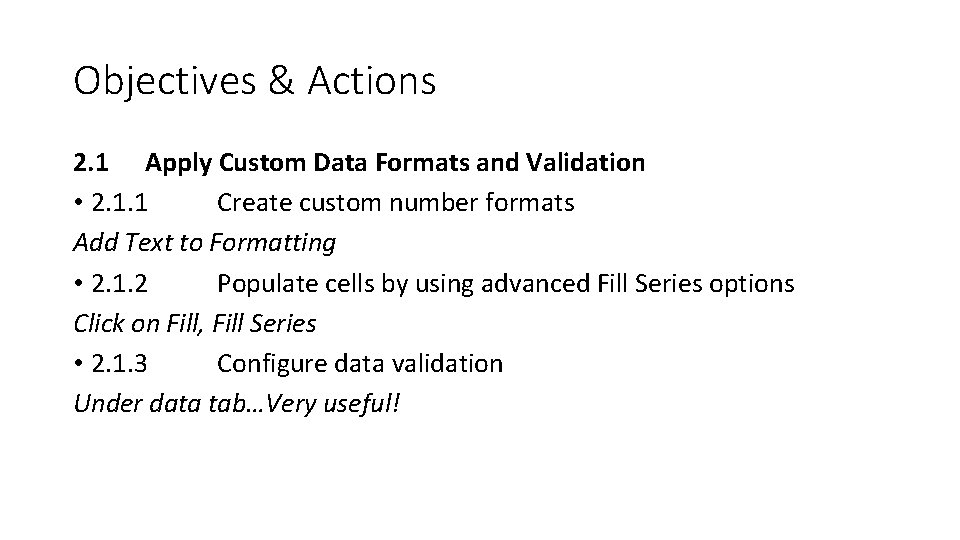 Objectives & Actions 2. 1 Apply Custom Data Formats and Validation • 2. 1.