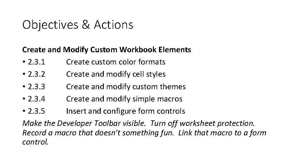 Objectives & Actions Create and Modify Custom Workbook Elements • 2. 3. 1 Create