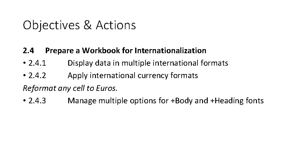 Objectives & Actions 2. 4 Prepare a Workbook for Internationalization • 2. 4. 1