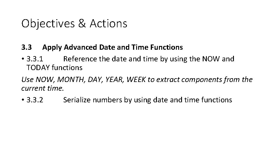 Objectives & Actions 3. 3 Apply Advanced Date and Time Functions • 3. 3.