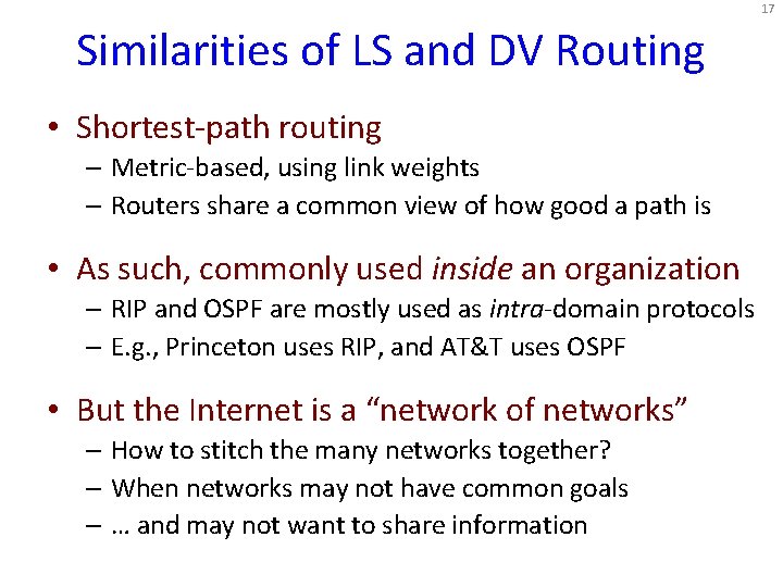 17 Similarities of LS and DV Routing • Shortest-path routing – Metric-based, using link 17 Similarities of LS and DV Routing • Shortest-path routing – Metric-based, using link