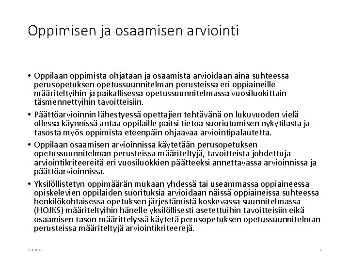 Oppimisen ja osaamisen arviointi • Oppilaan oppimista ohjataan ja osaamista arvioidaan aina suhteessa perusopetuksen