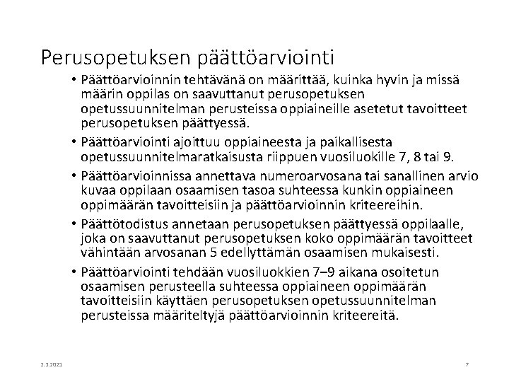 Perusopetuksen päättöarviointi • Päättöarvioinnin tehtävänä on määrittää, kuinka hyvin ja missä määrin oppilas on Perusopetuksen päättöarviointi • Päättöarvioinnin tehtävänä on määrittää, kuinka hyvin ja missä määrin oppilas on