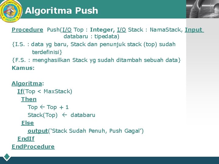 Algoritma Push LOGO Procedure Push(I/O Top : Integer, I/O Stack : Nama. Stack, Input