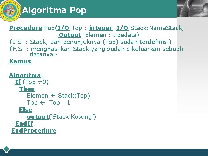 Algoritma Pop Procedure Pop(I/O Top : integer, I/O Stack: Nama. Stack, Output Elemen :