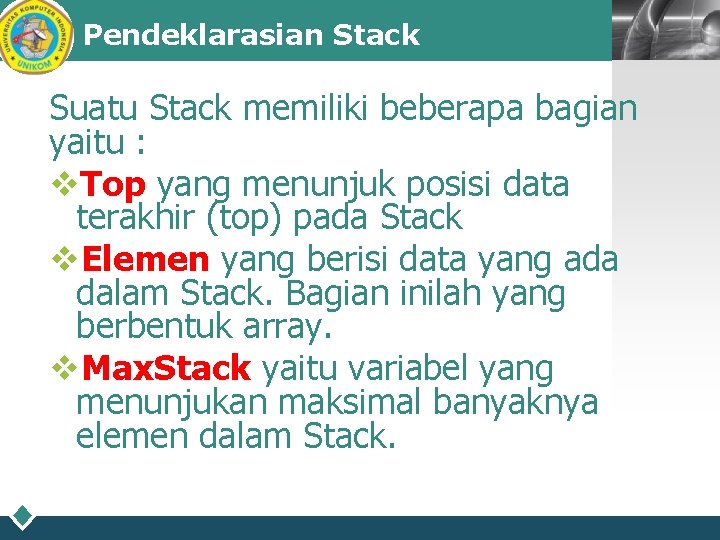 Pendeklarasian Stack Suatu Stack memiliki beberapa bagian yaitu : v. Top yang menunjuk posisi