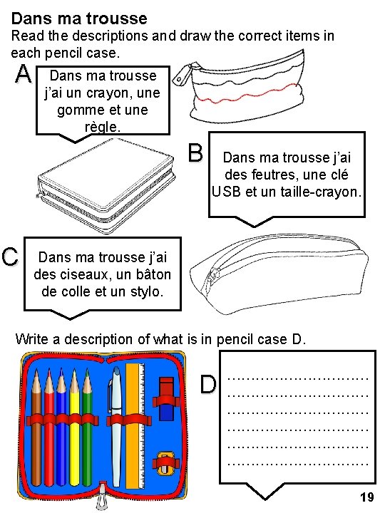 Dans ma trousse Read the descriptions and draw the correct items in each pencil