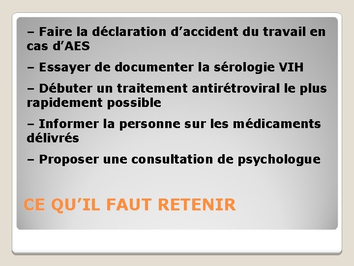 – Faire la déclaration d’accident du travail en cas d’AES – Essayer de documenter