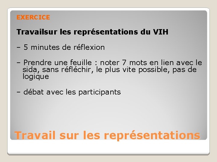 EXERCICE Travailsur les représentations du VIH – 5 minutes de réflexion – Prendre une
