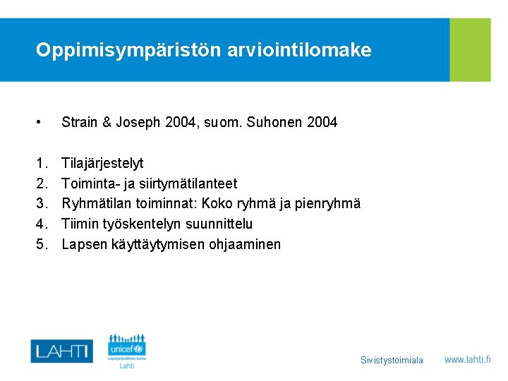 Oppimisympäristön arviointilomake • Strain & Joseph 2004, suom. Suhonen 2004 1. 2. 3. 4.