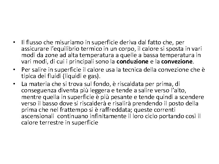  • Il flusso che misuriamo in superficie deriva dal fatto che, per assicurare