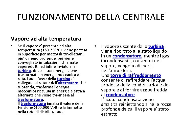 FUNZIONAMENTO DELLA CENTRALE Vapore ad alta temperatura • Se il vapore e' presente ad