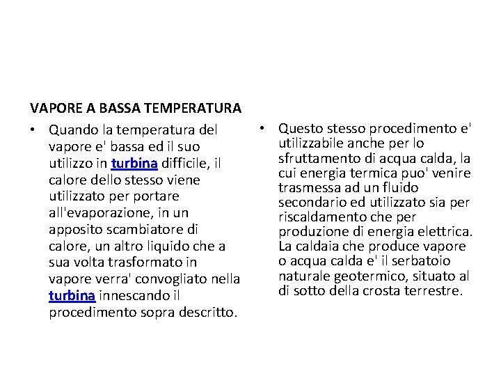 VAPORE A BASSA TEMPERATURA • Quando la temperatura del vapore e' bassa ed il