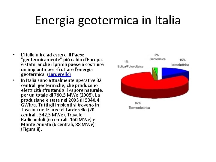 Energia geotermica in Italia • • L'Italia oltre ad essere il Paese "geotermicamente" più