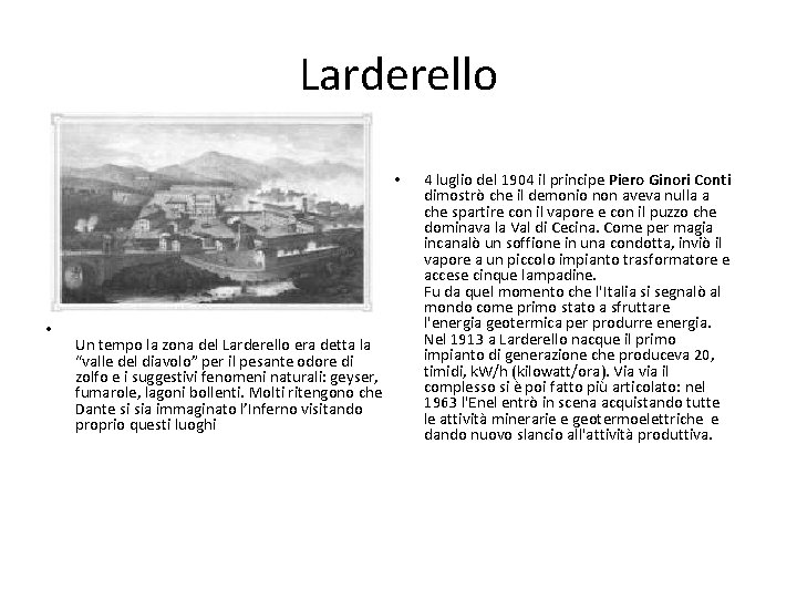 Larderello • • Un tempo la zona del Larderello era detta la “valle del