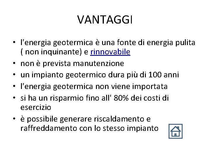 VANTAGGI • l'energia geotermica è una fonte di energia pulita ( non inquinante) e