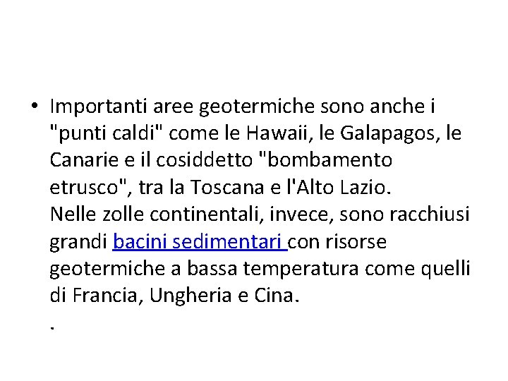  • Importanti aree geotermiche sono anche i "punti caldi" come le Hawaii, le