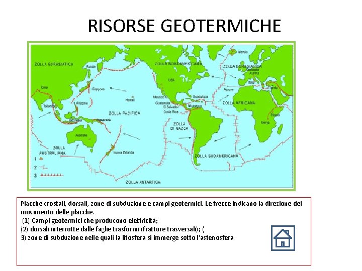 RISORSE GEOTERMICHE Placche crostali, dorsali, zone di subduzione e campi geotermici. Le frecce indicano