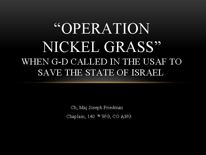 “OPERATION NICKEL GRASS” WHEN G-D CALLED IN THE USAF TO SAVE THE STATE OF