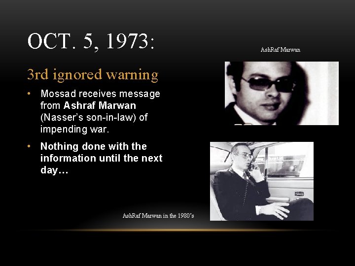 OCT. 5, 1973: 3 rd ignored warning • Mossad receives message from Ashraf Marwan